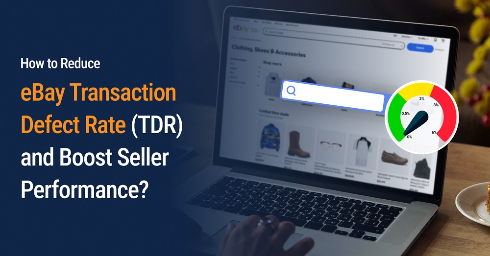 Transaction-Defect-Rate-TDR-Key-to-Improving-eBay-Seller-Health-and-Performance